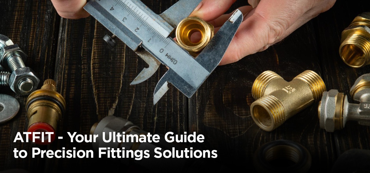 ATFIT by Atlas Metal for Precision Fittings Solutions