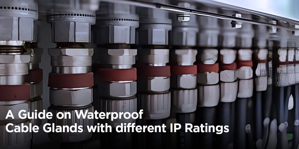 Waterproof Cable Glands with Different IP Ratings